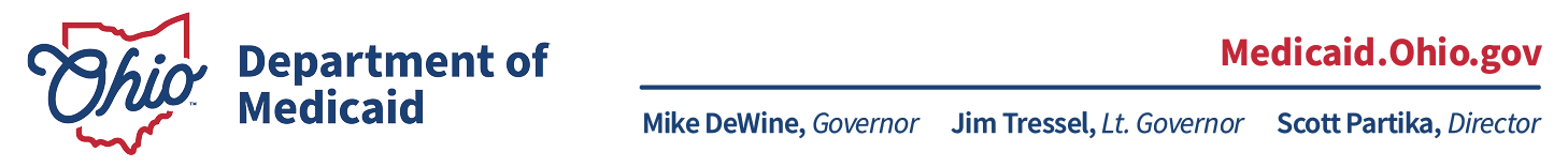 Ohio Department of Medicaid; Mike DeWine, Governor; Jim Tressel, Lt. Governor; Scott Partika, Director